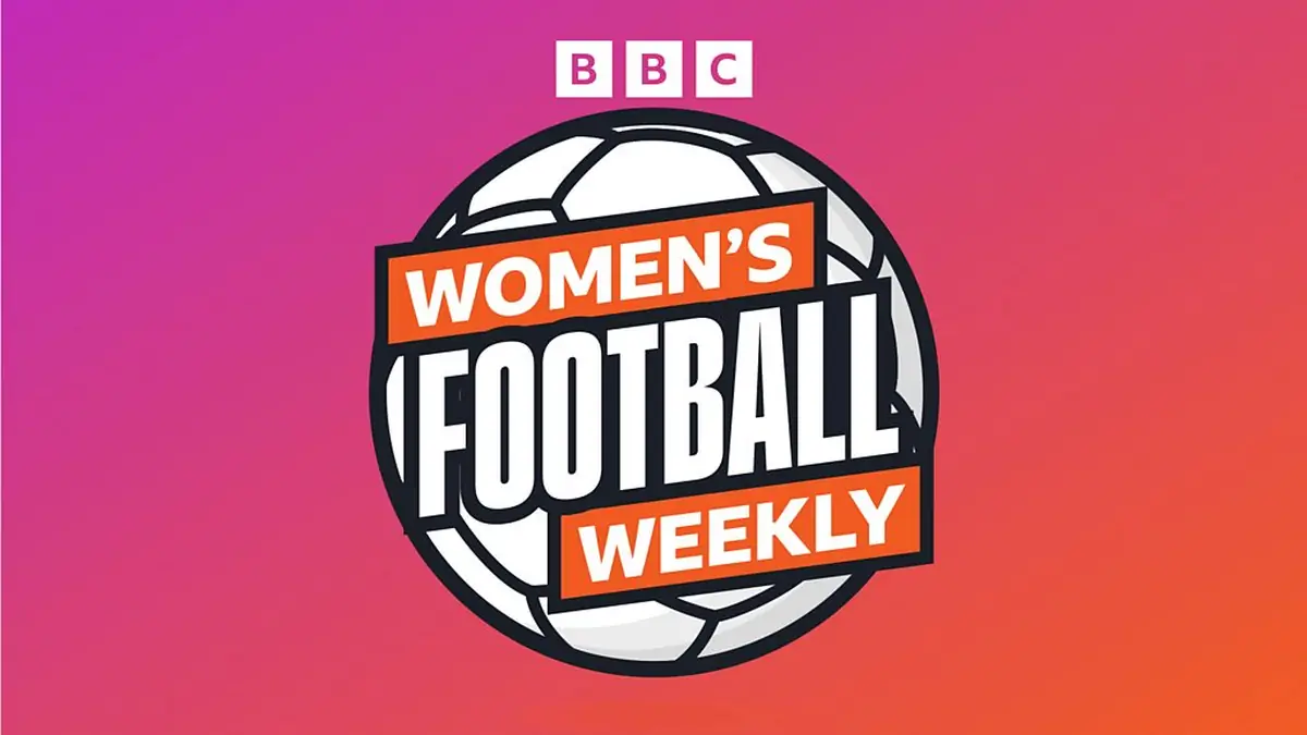 BBC Women's Football Weekly